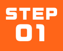 STEP 01